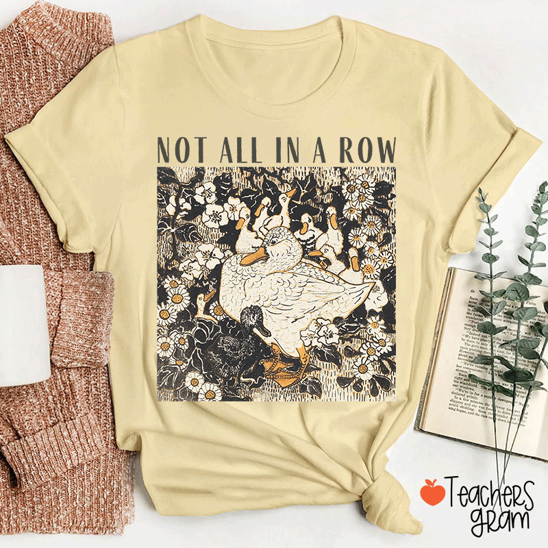 Not All In A Row Teacher T-shirt