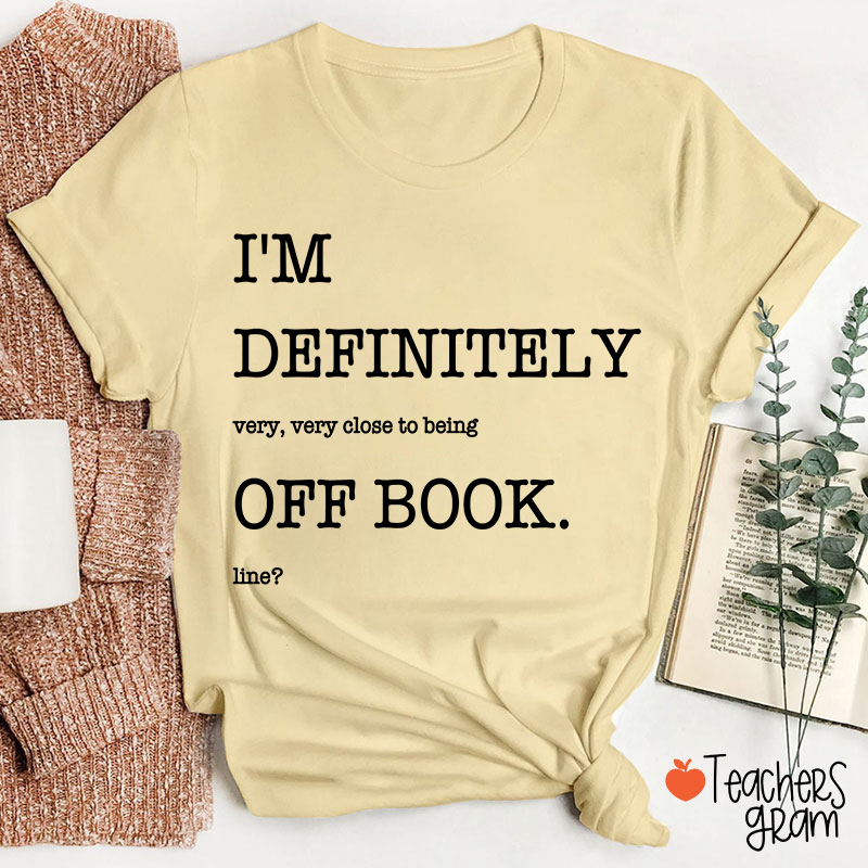 Funny Musical Theater Off Book Teacher T-Shirt