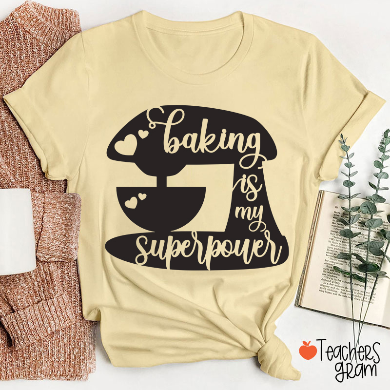Baking Is My Superpower T-Shirt