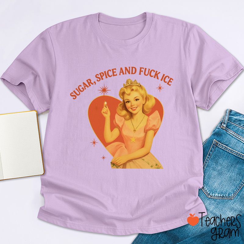 Sugar Spice And Fuck Ice Teacher T-Shirt