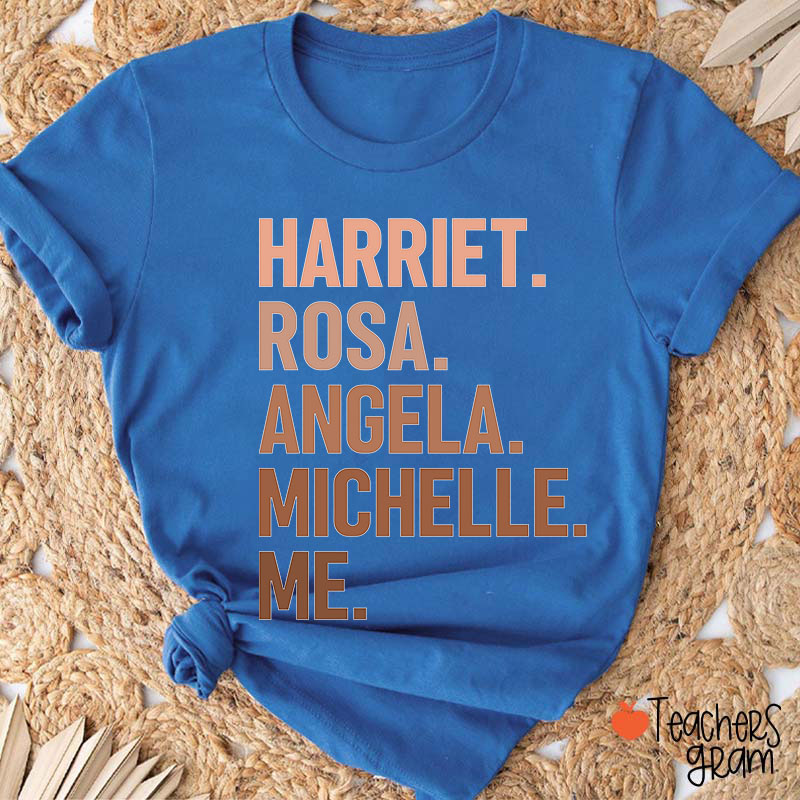 Harriet Rosa Angela Michelle Me Teacher T-Shirt
