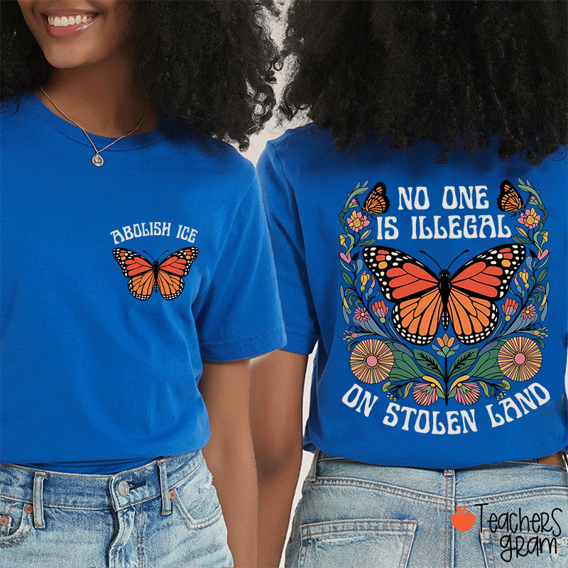 No One Is Illegal On Stolen Land Teacher Two Sided T-Shirt