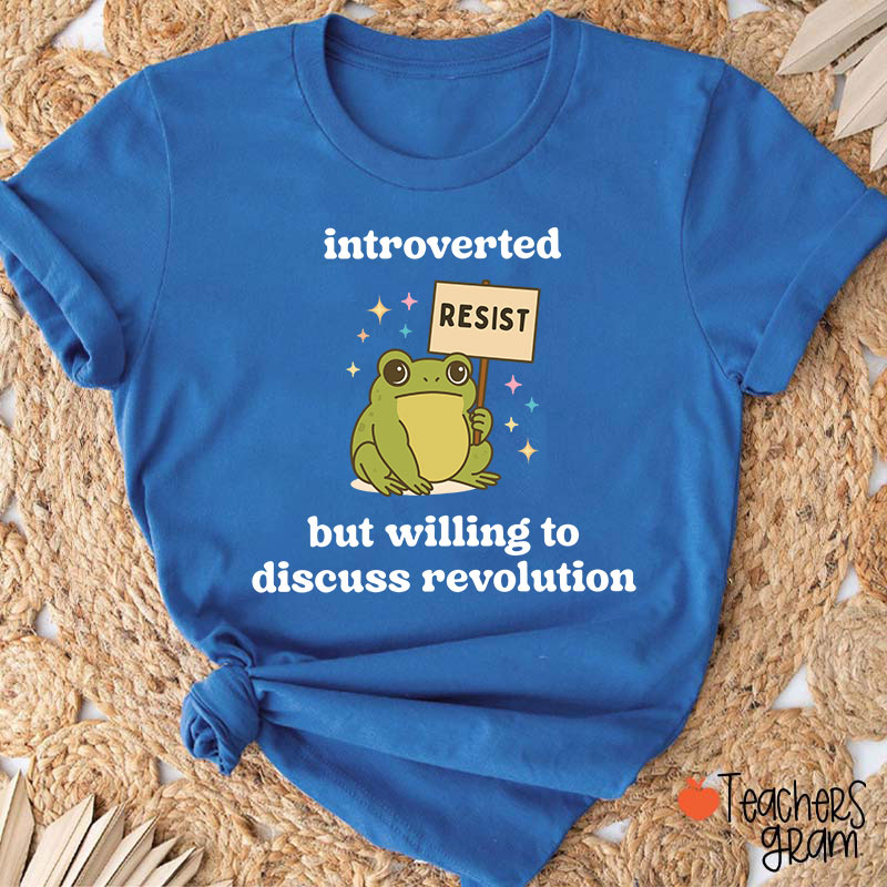 Introverted But Willing To Discuss Revolution Teacher T-Shirt