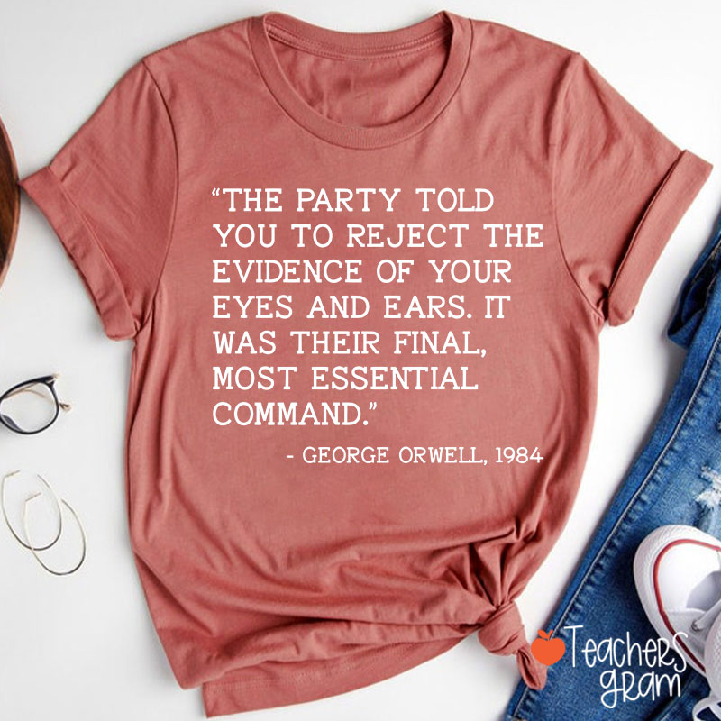 The Party Told You Teacher T-Shirt
