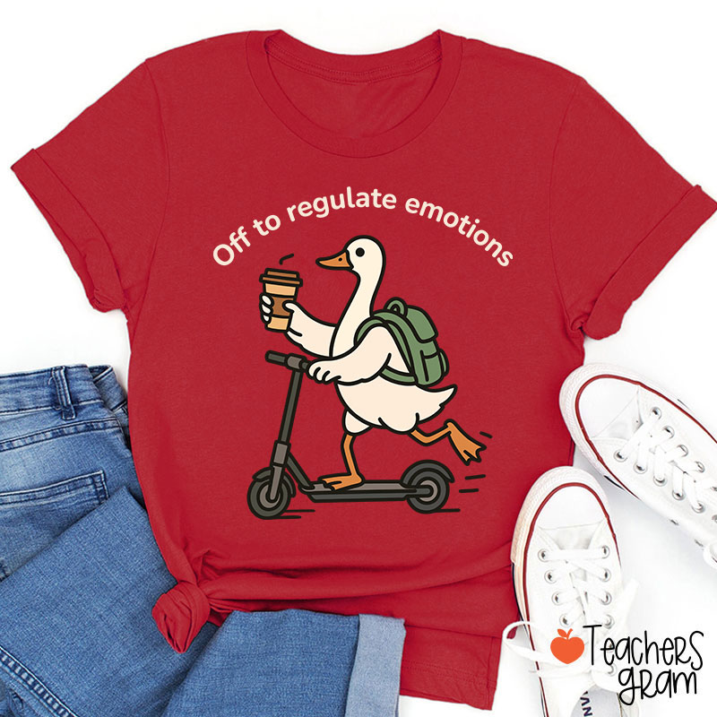 Off To Regulate Emotions Teacher T-Shirt