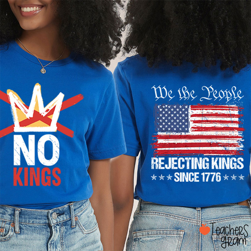 No Kings We People Rejecting Kings Since 1776 Teacher Two Sided T-Shirt