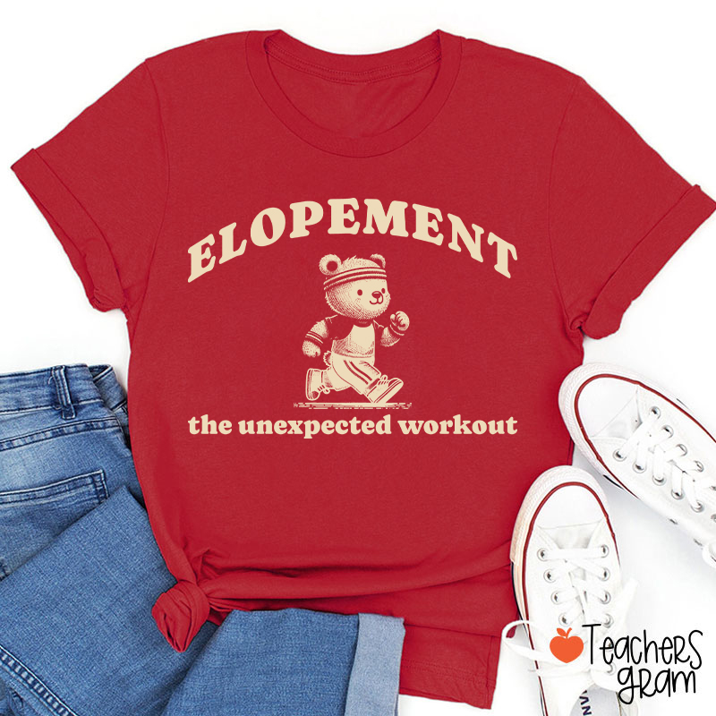 Elopement The Unexpected Workout Teacher T-Shirt