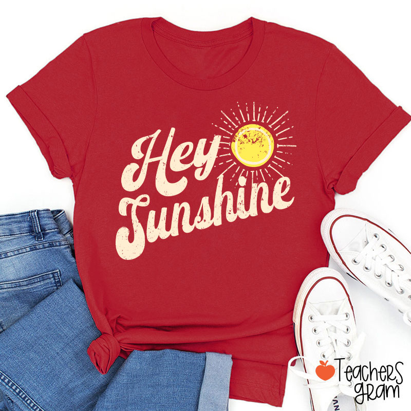 Hey Sunshine Teacher T-Shirt