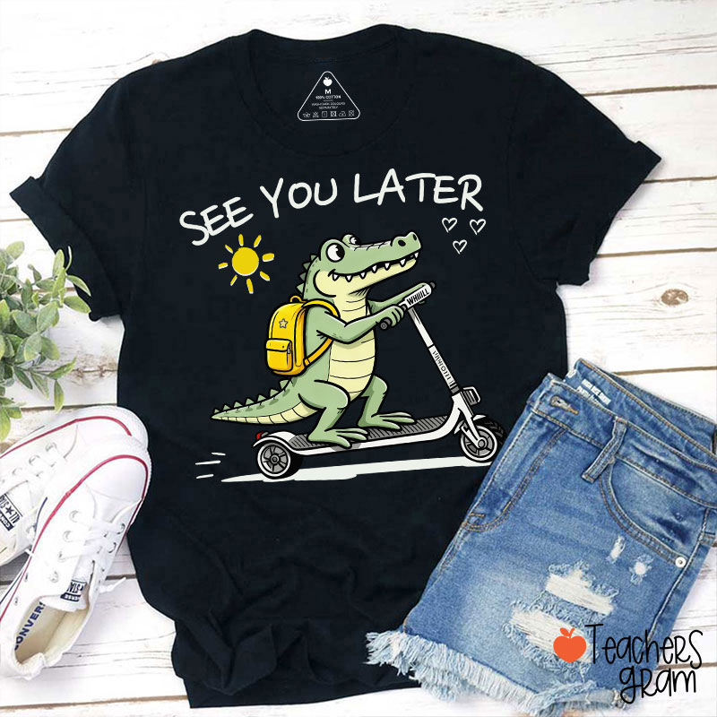 See You Later Teacher T-Shirt