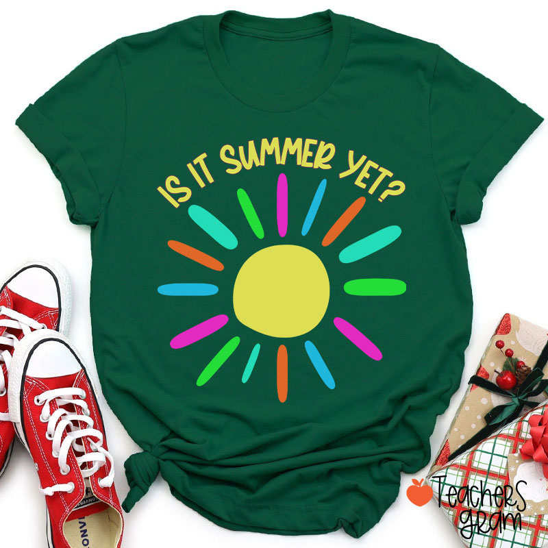 Is It Summer Yet Teacher T-Shirt