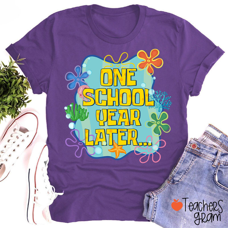 One School Year Later Teacher T-Shirt