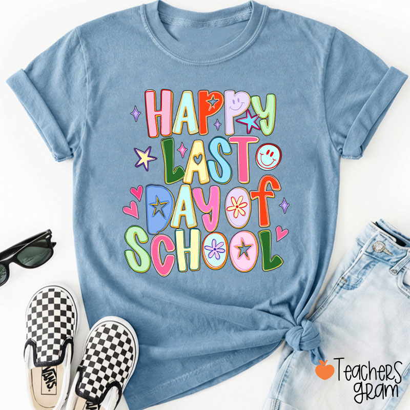 Happy Last Day Of School Teacher T-Shirt