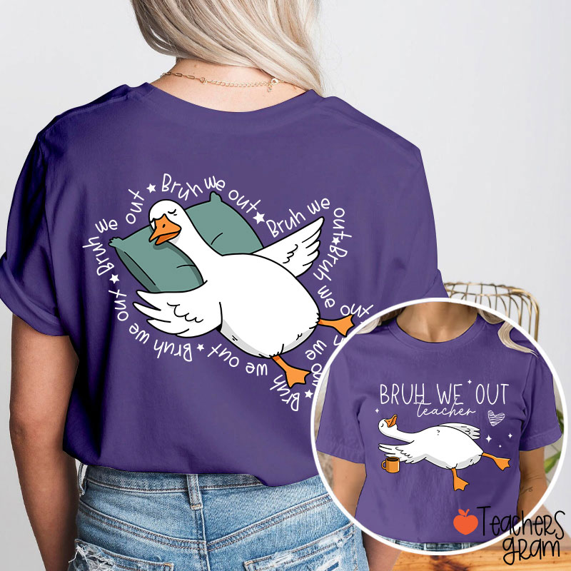Bruh We Out Teacher Two Sided T-Shirt