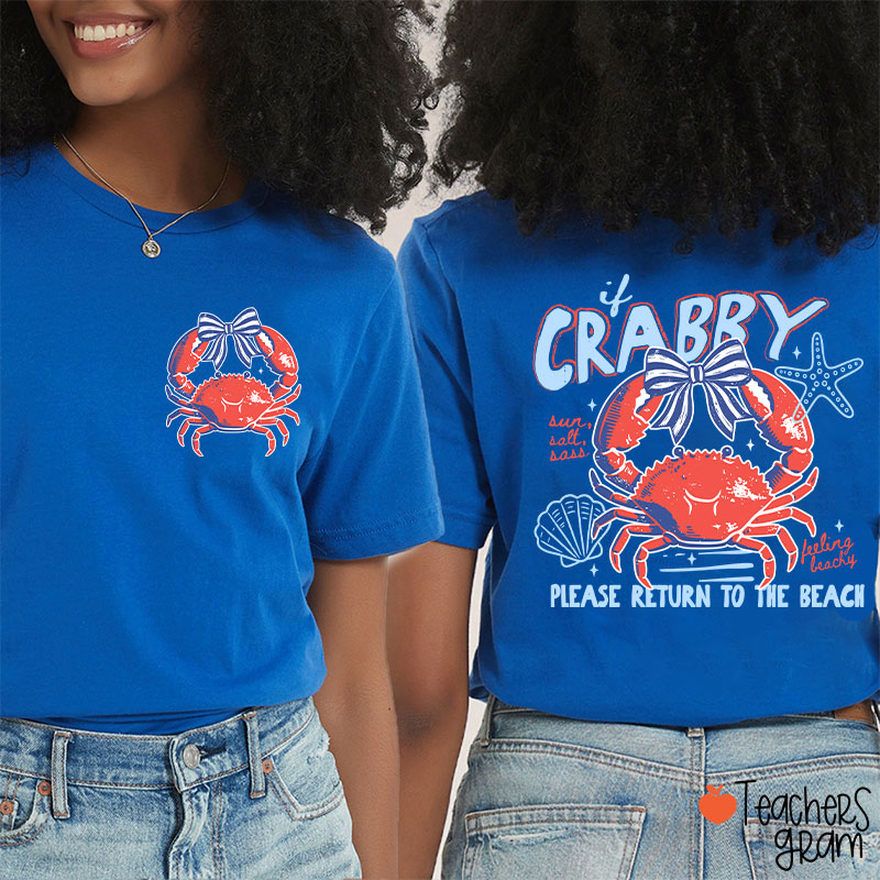 If Crabby Please Return To The Beach Teacher Two Sided T-Shirt