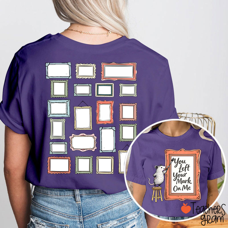 You Left Your Mark On Me Autograph Teacher Two Sided T-Shirt