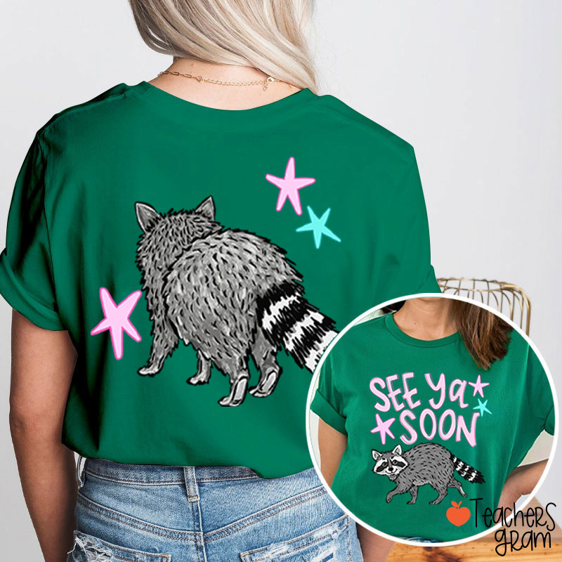 See Ya Soon Racoon Teacher Two Sided T-Shirt