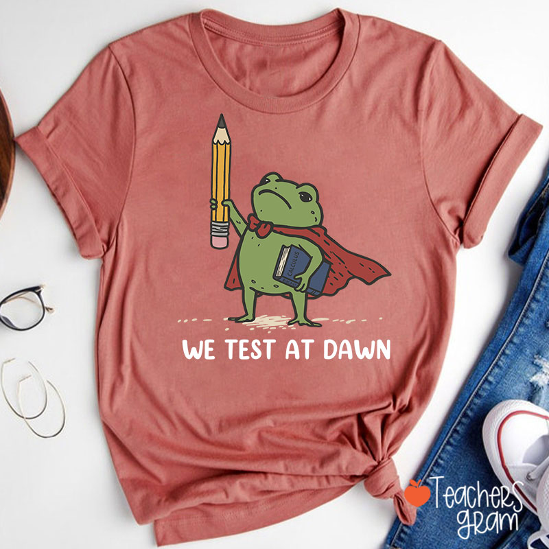 We Test At Dawn Frog Teacher T-Shirt
