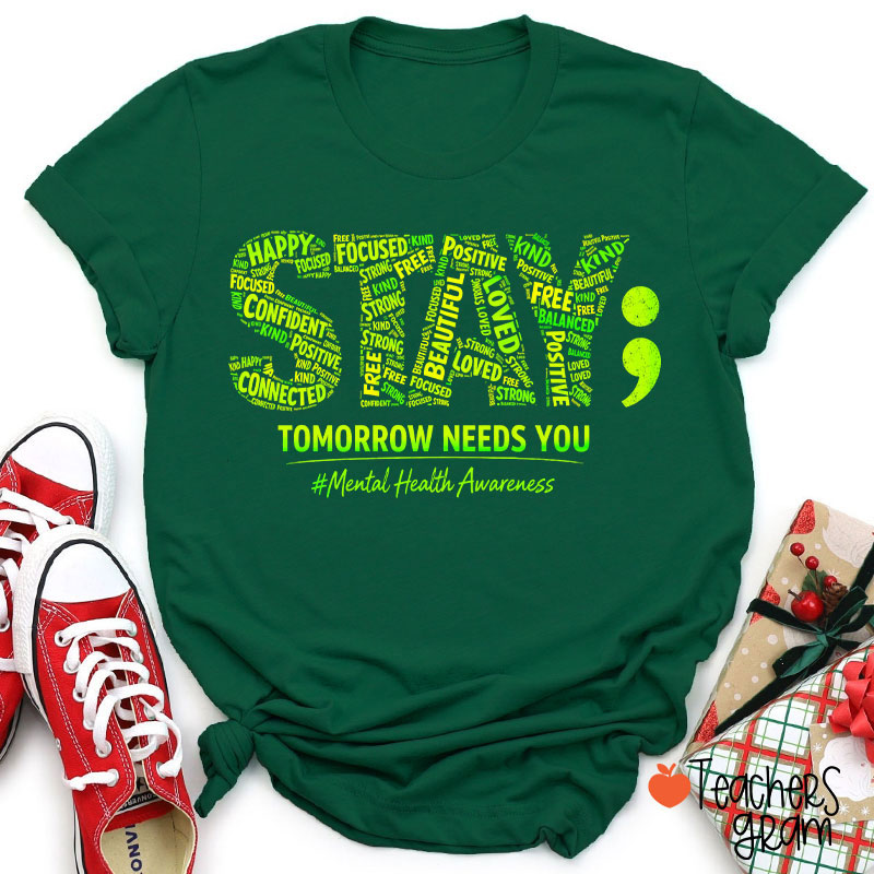 Tomorrow Needs You Mental Health Awareness Teacher T-Shirt
