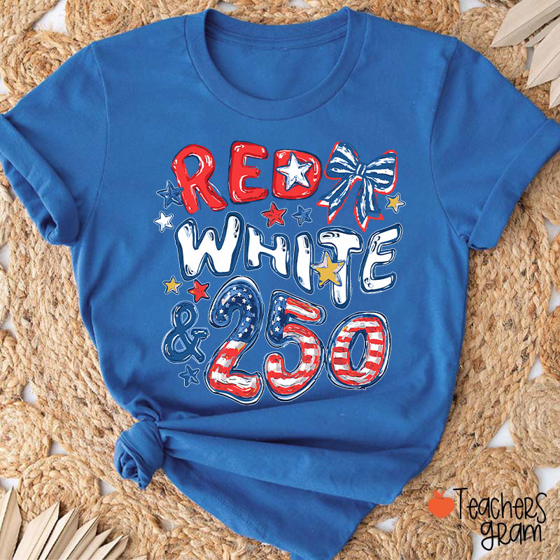 Red White And 250 Years Teacher T-Shirt