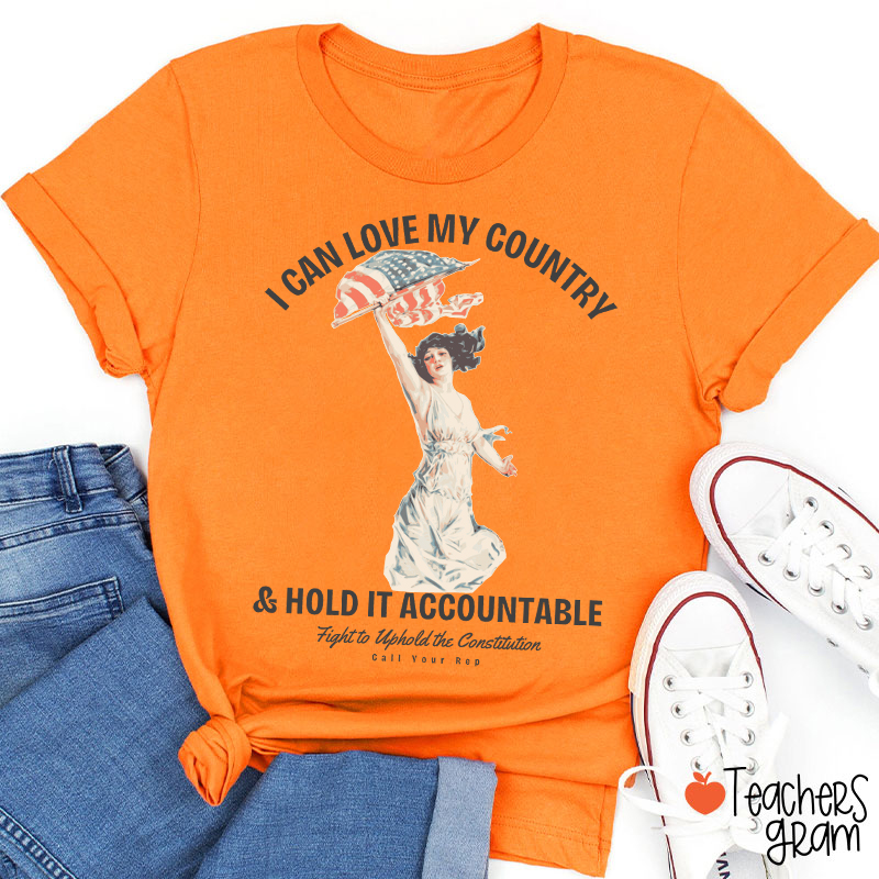 I Can Love My Country And Hold It Accountable Teacher T-Shirt