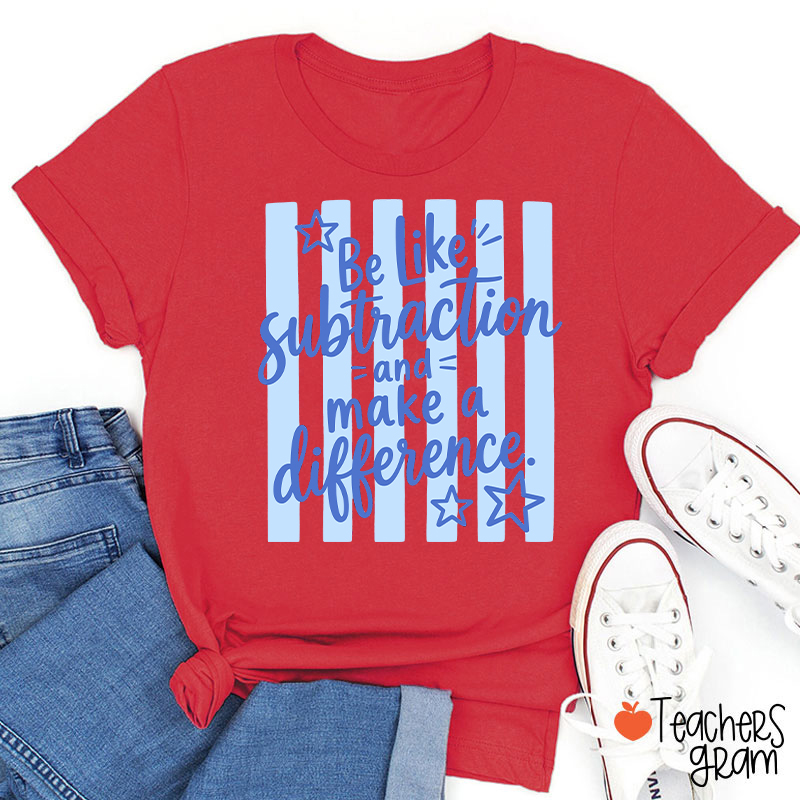 Be Like Subtraction Math Saying Stripe Teacher T-Shirt