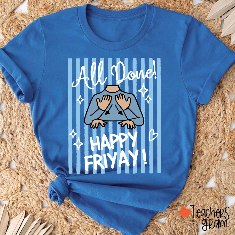 All Done Happy Friyay Blue Stripes Teacher T-Shirt