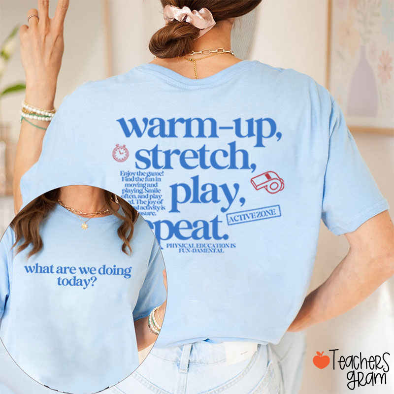 PE Teacher Warm Up Stretch Play Repeat Graphic Teacher Two Sided T‑Shirt