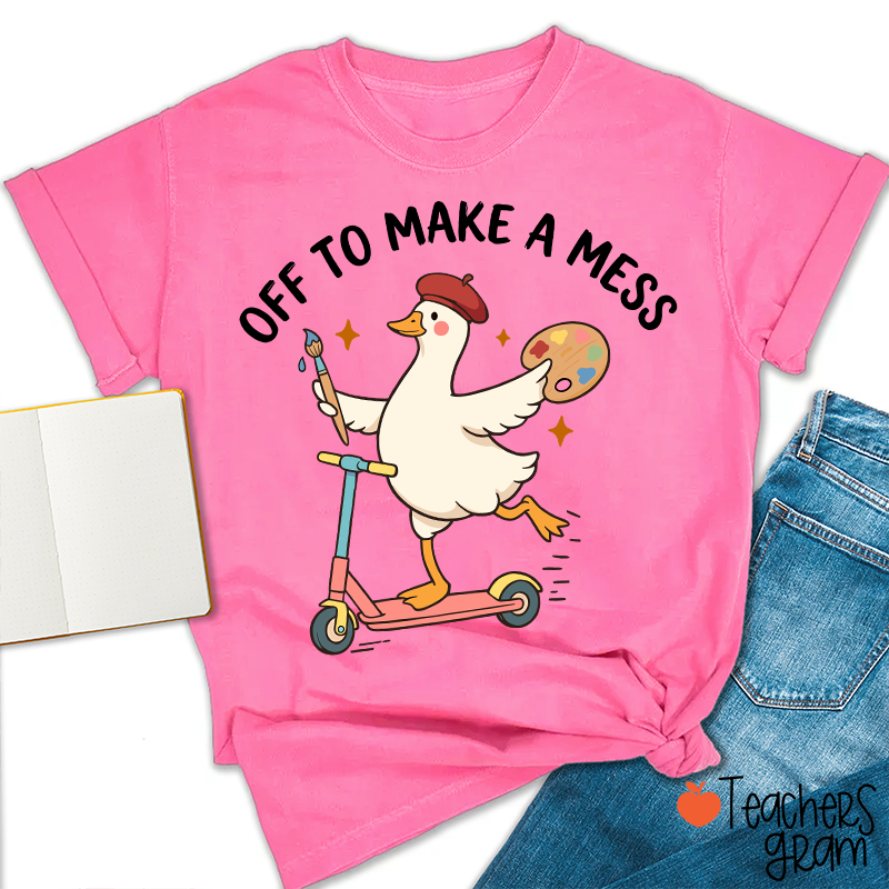 Off To Make A Mess Artist Duck Teacher T-Shirt