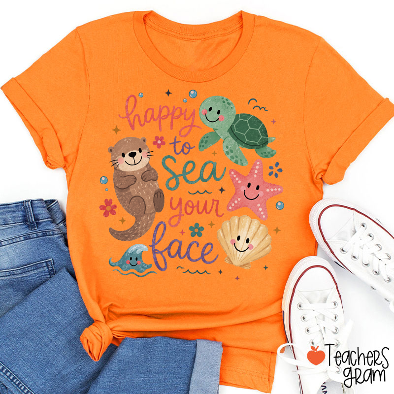 Happy To Sea Your Face Ocean Animal Teacher T-Shirt