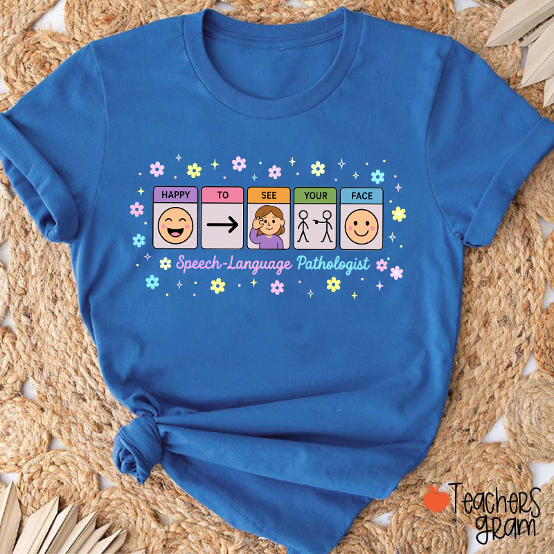 Happy To See Your Face Speech Language Pathologist Teacher T-Shirt