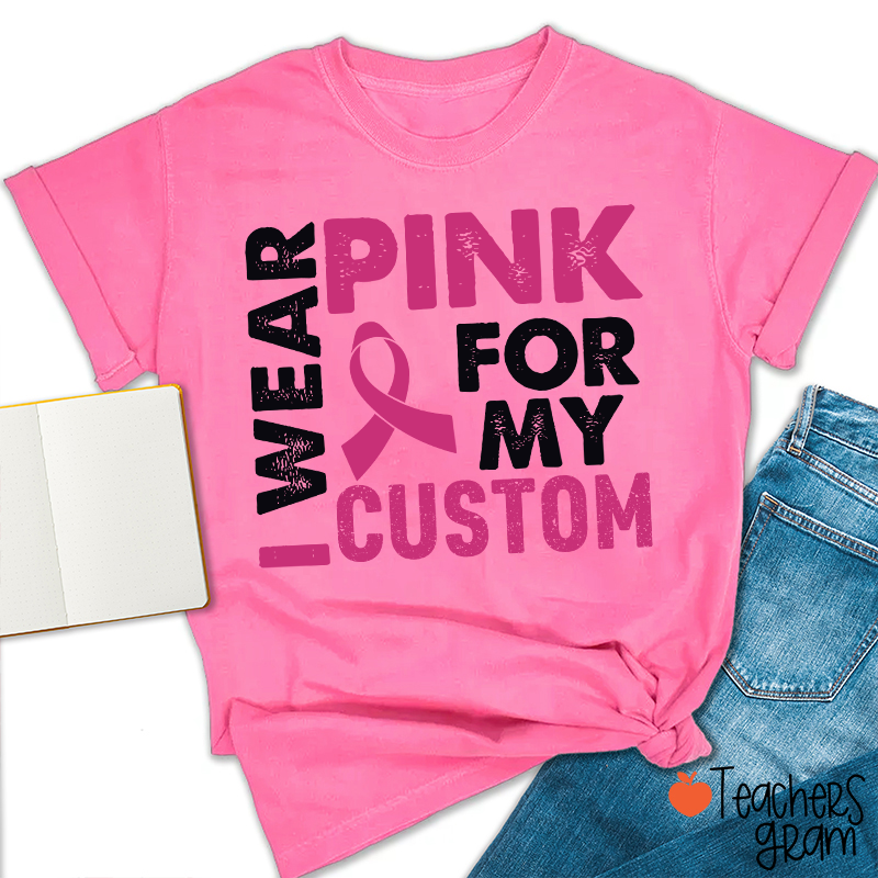 Personalized I Wear Pink For Teacher T-Shirt