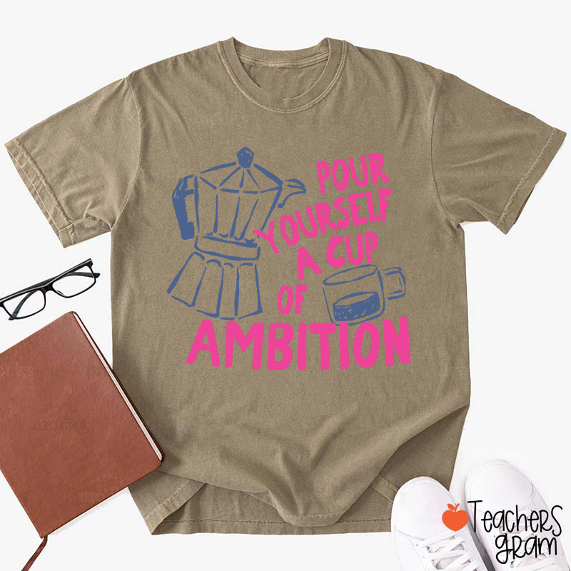Pour Yourself A Cup Of Ambition Moka Pot Coffee Cup Graphic Teacher T‑Shirt