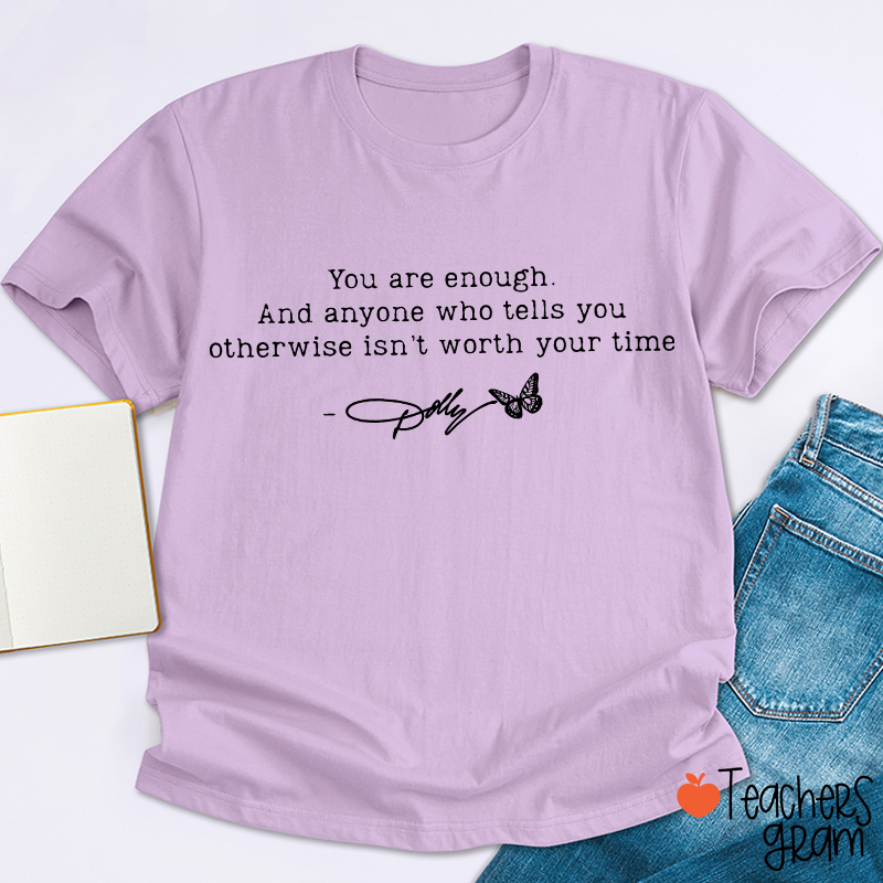 You Are Enough Dolly Signature Teacher T‑Shirt