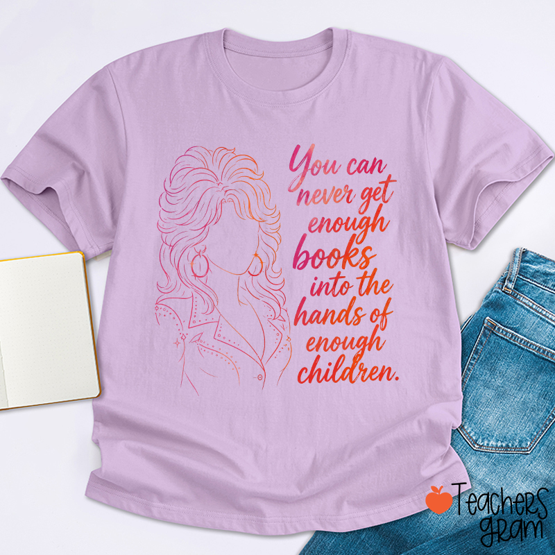 You Can Never Get Enough Books Teacher T-Shirt