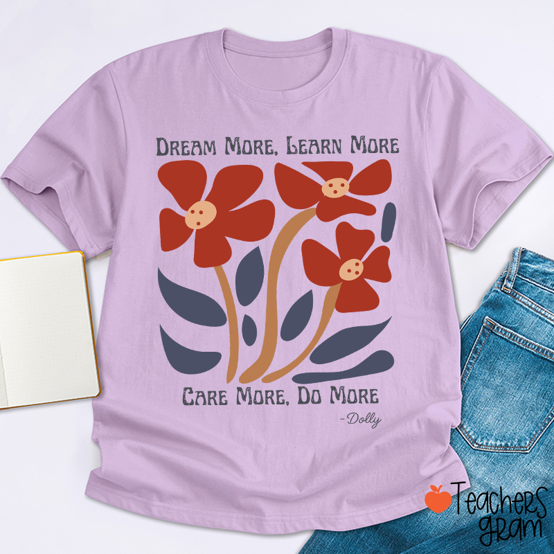 Dream More Learn More Teacher T-Shirt