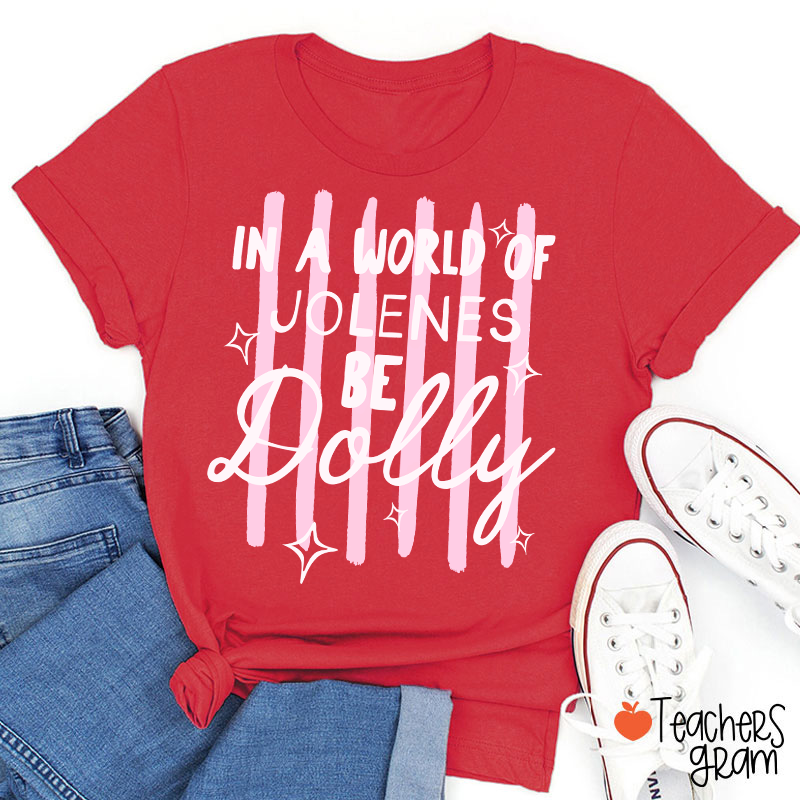 In A World Of Jolenes Be Dolly Pink Stripes Sparkle Country Music Teacher T-Shirt