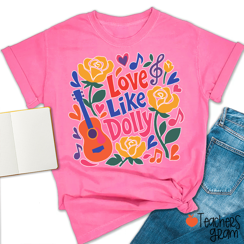 Love Like Dolly Bright Color Guitar Floral Music Note Western Country Quote Teacher T-Shirt