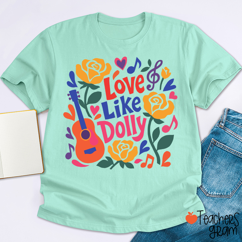 Love Like Dolly Bright Color Guitar Floral Music Note Western Country Quote Teacher T-Shirt