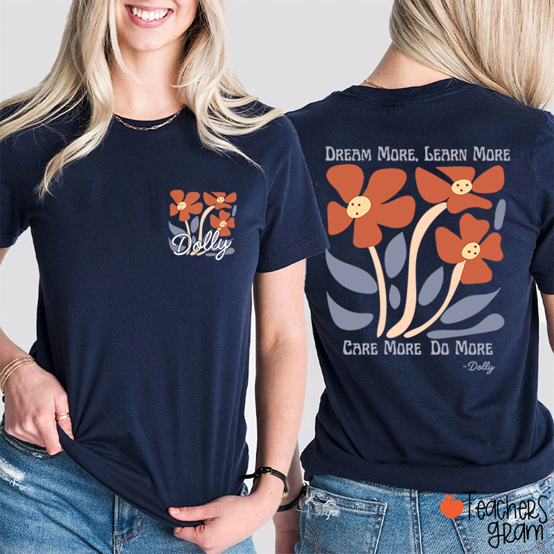 Dream More Learn More Care More Do More Floral Teacher Two Sided T-Shirt