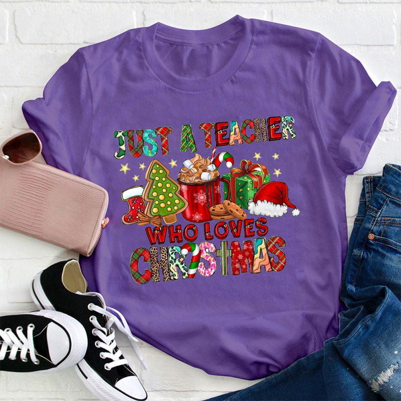 Just A Teacher Who Loves Christmas Teacher T-Shirt