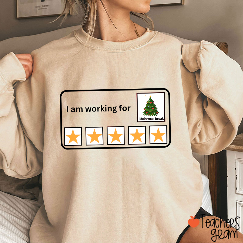 I Am Working For Christmas Break Teacherr Sweatshirt