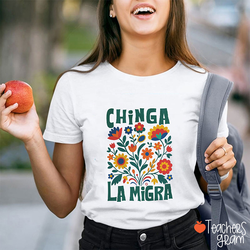 Chinga La Migra Spanish Teacher T-Shirt