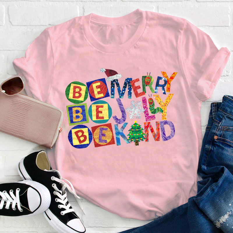 Be Merry Jolly Kind Teacher T-Shirt