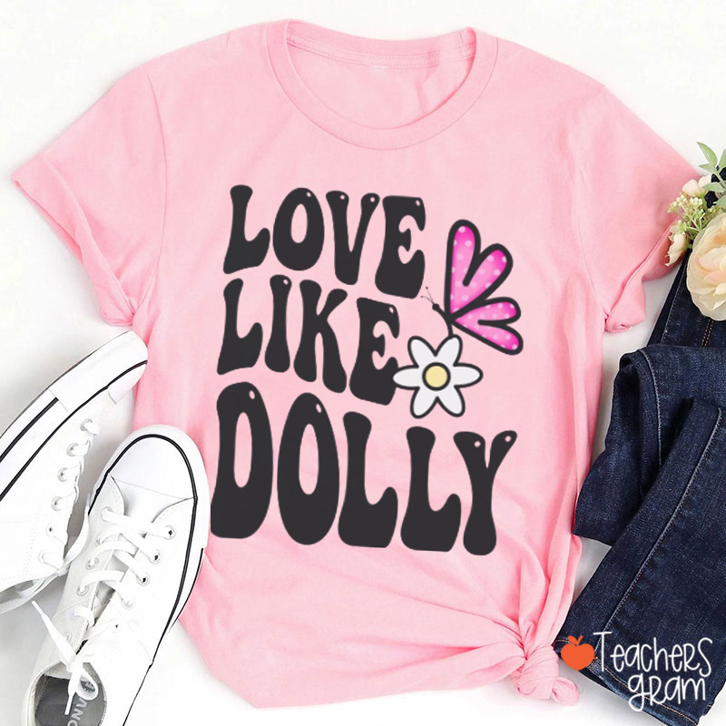 Love Like Dolly Butterfly Daisy Teacher T‑Shirt