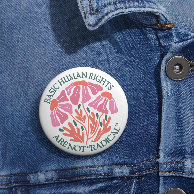 Basic Human Rights Are Not Radical Teacher Pinback Button