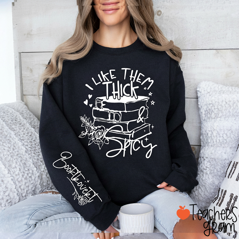 I Like Them Thick And Spicy Booktrovert Teacher Sleeve Print Sweatshirt
