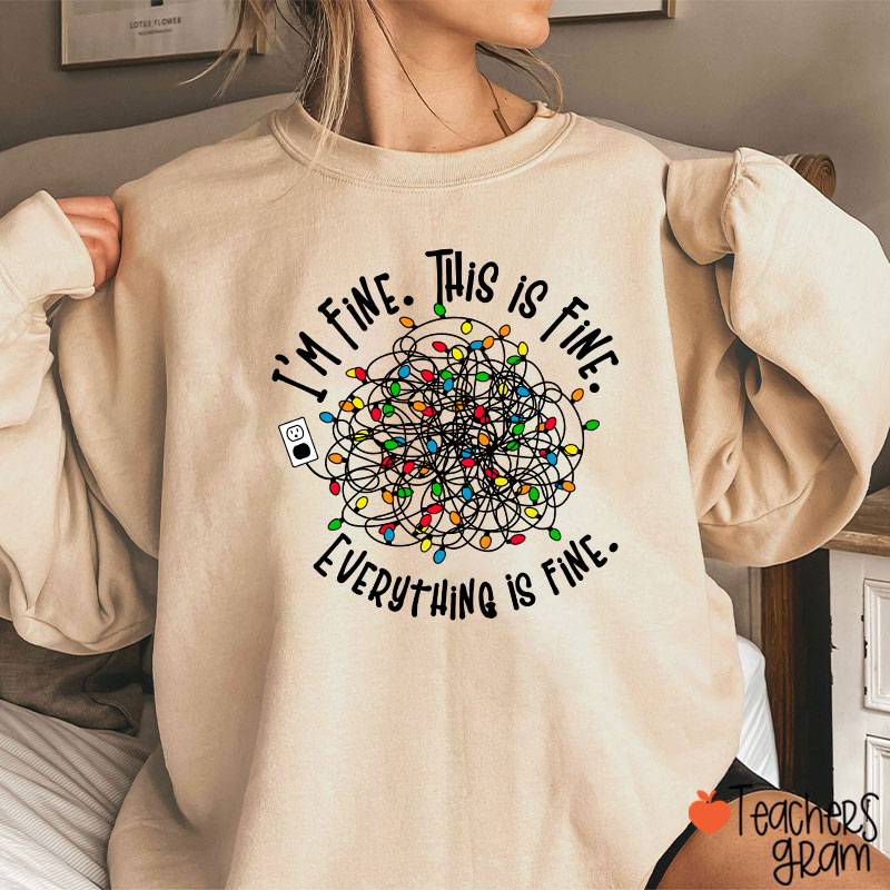 I'm Fine This Is Fine Teacher Sweatshirt