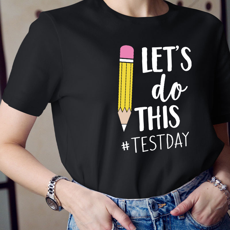Pencil Let's Do This Test Day Teacher T-Shirt