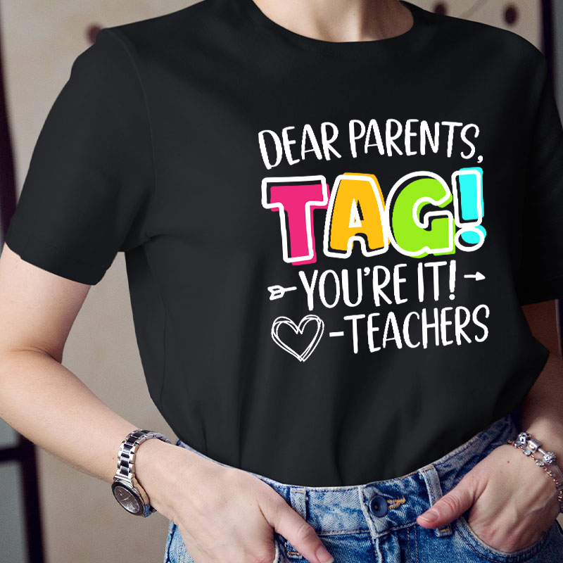 Dear Parents Tag Teacher T-Shirt