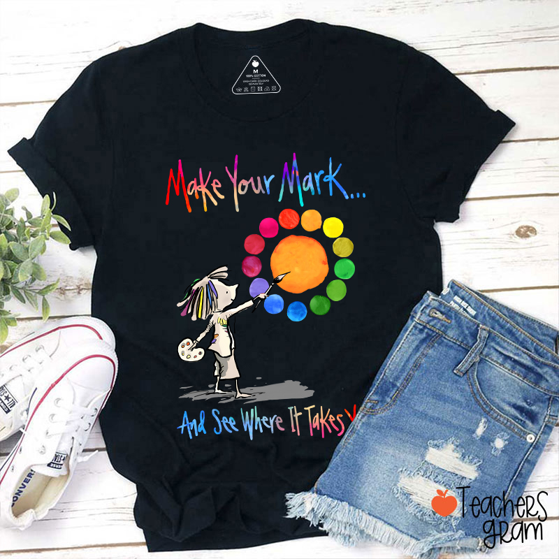 Make Your Mark Art Teacher T-Shirt Sale-Teachersgram
